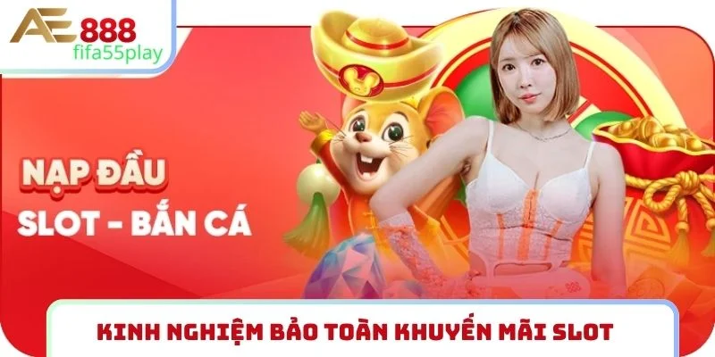 Kinh nghiệm bảo toàn khuyến mãi slot
