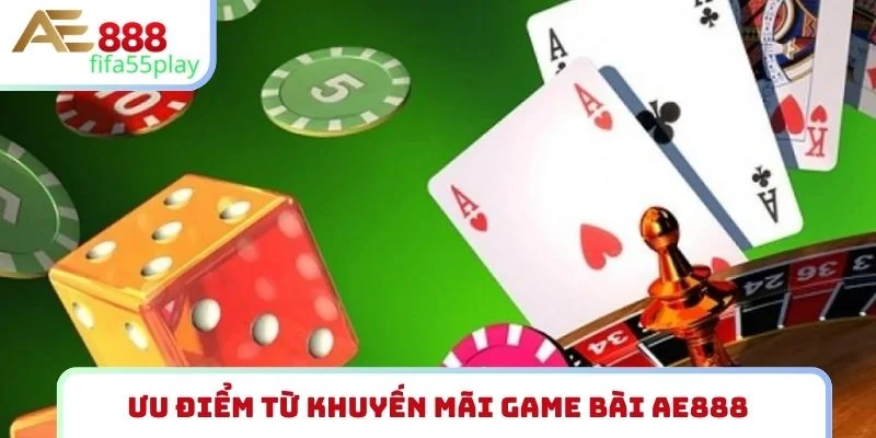 Ưu điểm từ khuyến mãi game bài AE888